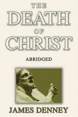 Book cover for The Death of Christ, Abridged