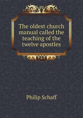 Book cover for The oldest church manual called the teaching of the twelve apostles