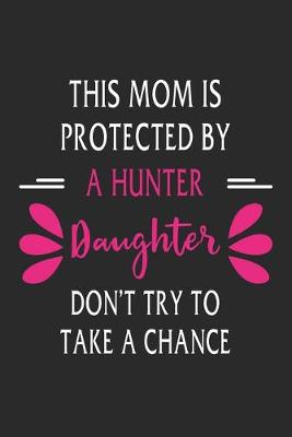 Book cover for This mom is protected by a hunter daughter don't try to take a chance