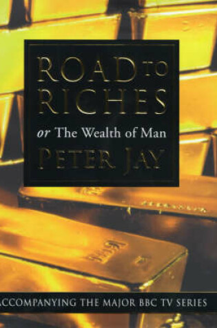 Cover of The Road to Riches or the Wealth of Man