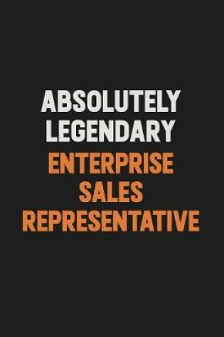 Cover of Absolutely Legendary Enterprise Sales Representative