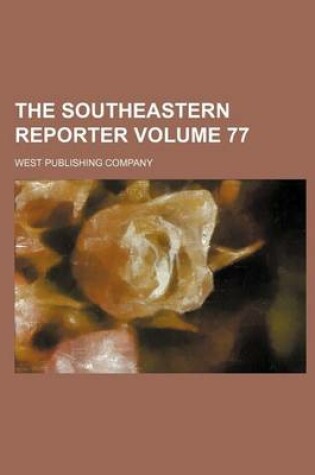 Cover of The Southeastern Reporter Volume 77