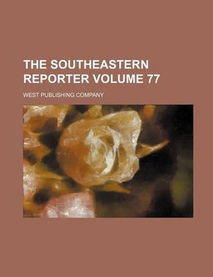 Book cover for The Southeastern Reporter Volume 77