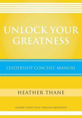 Book cover for Unlock Your Greatness Leadership Coaches Manual