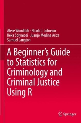 Cover of A Beginner’s Guide to Statistics for Criminology and Criminal Justice Using R