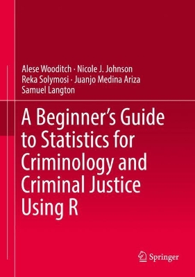 Book cover for A Beginner’s Guide to Statistics for Criminology and Criminal Justice Using R