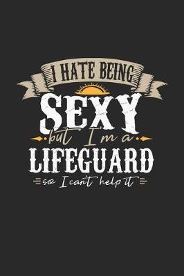 Book cover for I Hate Being Sexy But I'm a Lifeguard So I Can't Help It