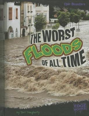 Cover of The Worst Floods of All Time