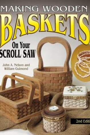 Cover of Making Wooden Baskets on Your Scroll Saw