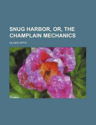 Book cover for Snug Harbor, Or, the Champlain Mechanics