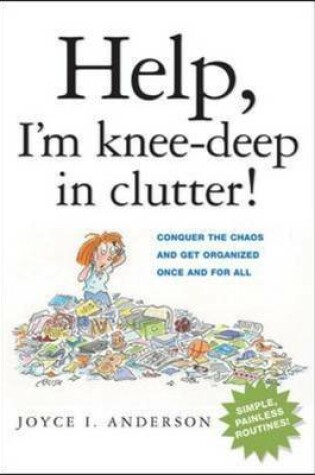 Cover of Help, I'm Knee-deep in Clutter!