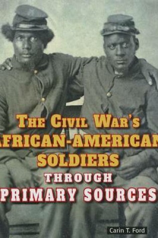 Cover of The Civil War's African-American Soldiers Through Primary Sources