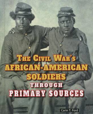 Cover of The Civil War's African-American Soldiers Through Primary Sources