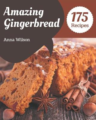 Book cover for 175 Amazing Gingerbread Recipes