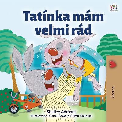 Book cover for I Love My Dad (Czech Children's Book)
