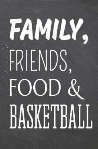 Cover of Family, Friends, Food & Basketball