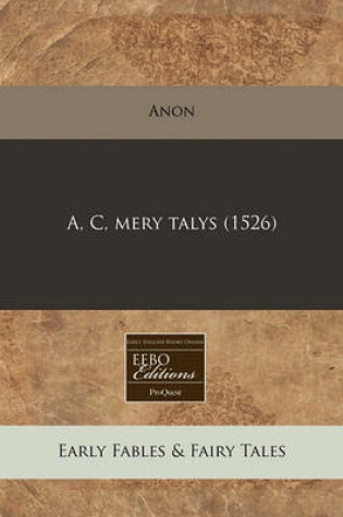 Cover of A, C, Mery Talys (1526)