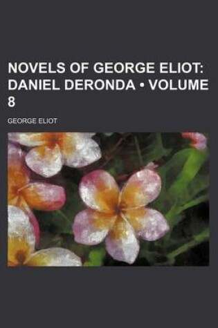 Cover of Novels of George Eliot (Volume 8); Daniel Deronda