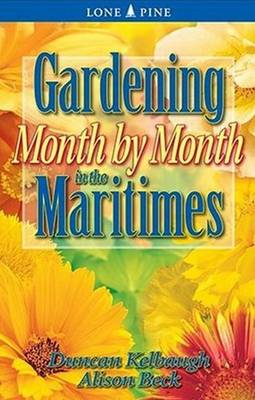 Book cover for Gardening Month by Month in the Maritimes