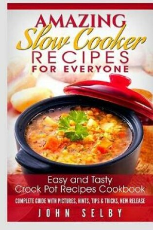 Cover of Amazing Slow Cooker Recipes for Everyone