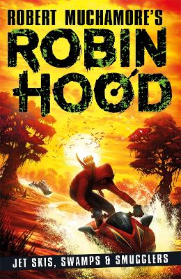 Cover of Robin Hood 3: Jet Skis, Swamps & Smugglers (Robert Muchamore's Robin Hood)