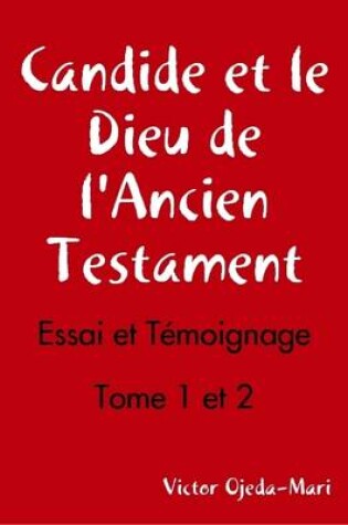 Cover of Candide et le Dieu de l'Ancien Testament - Essai et Temoignage