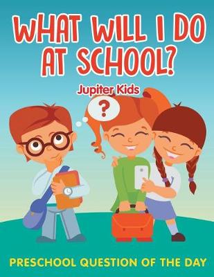 Book cover for What Will I Do At School?