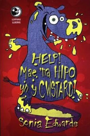 Cover of Llyfrau Lloerig: Help! Mae 'Na Hipo yn y Cwstard!