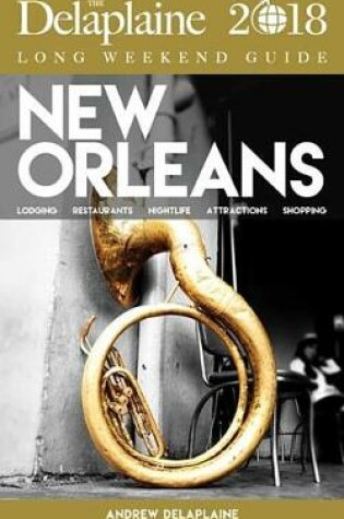 Cover of New Orleans - The Delaplaine 2018 Long Weekend Guide