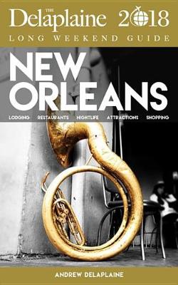 Book cover for New Orleans - The Delaplaine 2018 Long Weekend Guide