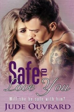 Cover of Safe to love you