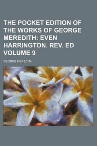 Cover of The Pocket Edition of the Works of George Meredith Volume 9; Even Harrington. REV. Ed