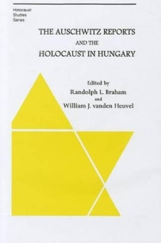 Cover of The Auschwitz Reports and the Holocaust in Hungary