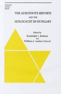 Cover of The Auschwitz Reports and the Holocaust in Hungary