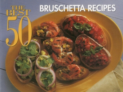 Book cover for The Best 50 Bruschetta Recipes