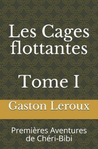 Cover of Les Cages flottantes. Tome I