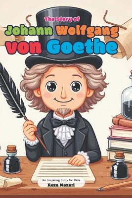 Book cover for The Story of Johann Wolfgang von Goethe