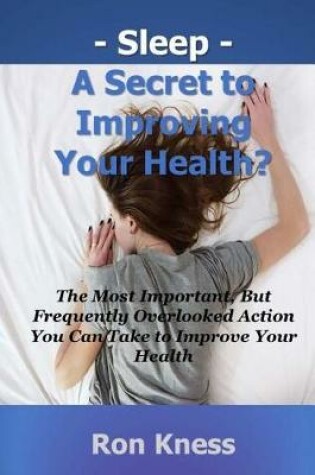 Cover of Sleep - A Secret to Improving Your Health?