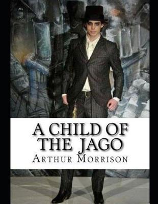 Book cover for A Child of the Jago (Annotated)