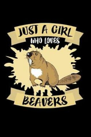 Cover of Just A Girl Who Loves Beavers