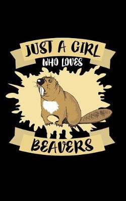 Book cover for Just A Girl Who Loves Beavers