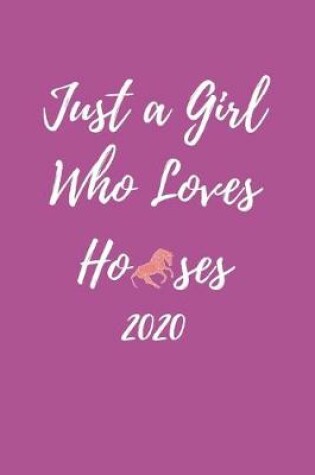 Cover of Just A Girl Who Loves Horses 2020