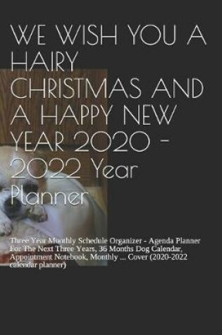 Cover of WE WISH YOU A HAIRY CHRISTMAS AND A HAPPY NEW YEAR 2020 - 2022 Year Planner