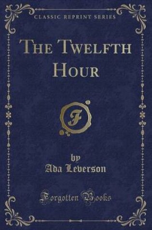 Cover of The Twelfth Hour (Classic Reprint)