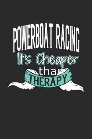 Cover of Powerboat Racing It's Cheaper Than Therapy