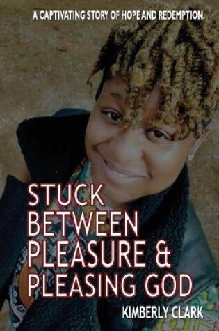 Cover of Stuck Between Pleasure & Pleasing God