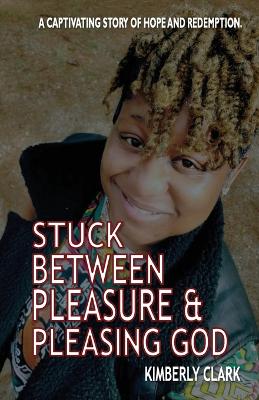 Book cover for Stuck Between Pleasure & Pleasing God