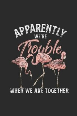 Cover of Apparently We're Trouble When We Are Together