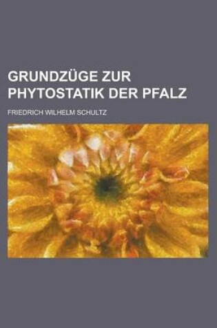 Cover of Grundzuge Zur Phytostatik Der Pfalz