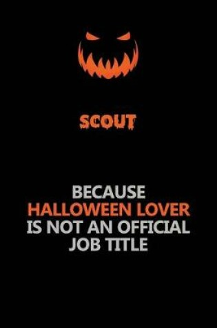 Cover of Scout Because Halloween Lover Is Not An Official Job Title